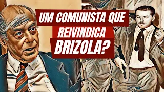 Um comunista que reivindica Brizola?
