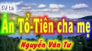 Đề tài: ÂN TỔ-TIÊN CHA MẸ -Đ.Đ Nguyễn Thanh Giàu