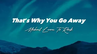 That's Why You Go Away - Michael Learn To Rock (Lyrics)