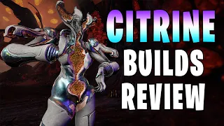 [WARFRAME] CITRINE In Depth Guide | Builds & Review!