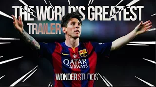 Lionel Messi - The World's Greatest Trailer