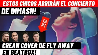 ESTOS CHICOS ABRIRÁN EL CONCIERTO DE DIMASH Y CREAN COVER DE FLY AWAY CON BEATBOX - NOTICIAS