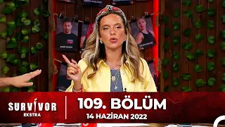 Survivor Ekstra 109. Bölüm | 14 Haziran 2022