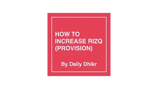 DAILY DHIKR : HOW TO INCREASE RIZQ (PROVISION)