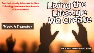 Living the Lifestyle We Create Week 4 Thursday