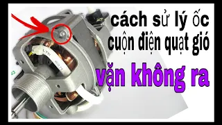 @ cách vặn 4 con ốc cứng đầu của cuộn điện quạt gió.