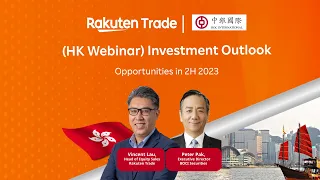 (HK Webinar) Investment Outlook, Opportunities in 2H 2023