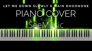 Let Me Down Slowly X Main Dhoondne (Mashup) - Piano Tutorial || AnujTiwari Music ||