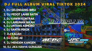 DJ FULL ALBUM VIRAL TIKTOK 2024❗DJ SELENDANG BIRU •PEDOT LAHIR BATIN •KIPLI ID RMX