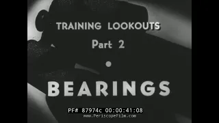 1944 U.S. NAVY SKY LOOKOUT TRAINING FILM   " BEARINGS "  SHIP SPOTTING TECHNIQUES  ALIDADE  87974c