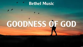 Bethel Music - Goodness of God (Lyrics) Maverick City Music, Hillsong Worship