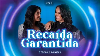 Débora & Daniela - Recaída Garantida
