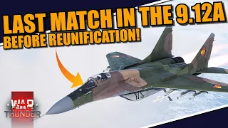 War Thunder - The LAST MiG-29 9.12A Gameplay BEFORE we get REUNIFIED!