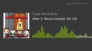 Alien 3: Movie Cocktail: Ep 166