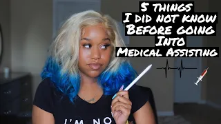 5 THINGS I DID NOT KNOW BEFORE STARTING MEDICAL ASSISTANT PROGRAM