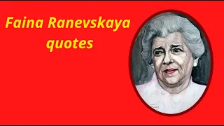 Faina Ranevskaya phrases and quotes, Фаина Раневская – фразы и цитаты,