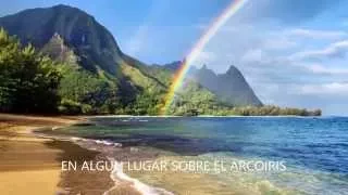 Somewhere over the rainbow HD (Subtitulada en español)