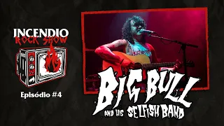 Incêndio Rock Show #4 - Allisson "Big Bull"