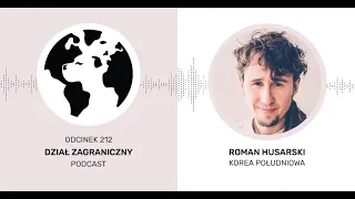 Dlaczego Koreą Południową zawładnął antyfeminizm (Dział Zagraniczny Podcast#212)