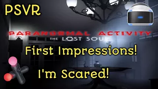 Paranormal Activity: The Lost Soul PSVR! First Impressions! Yup i'm scared.