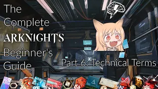 The Complete Arknights Beginner's Guide Series | Part 8: Technical Terms