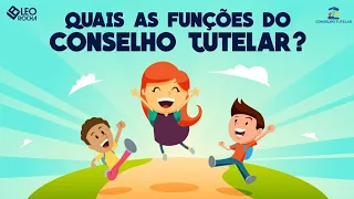 Quais as Funções do Conselho Tutelar | Leo Rocha