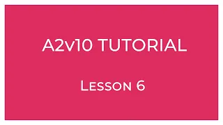 Вебінар №7- Шостий урок з створення застосунку засобами платформи A2v10 (A2v10 Tutorial - Lesson 6)