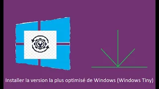 Installer la version de Windows la plus optimisé! (Tiny 10/11)