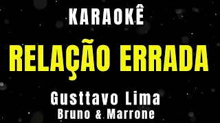 Karaokê - Relação Errada - Gusttavo Lima, Bruno & Marrone