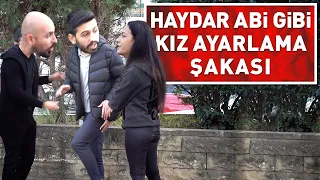 HAYDAR ABİ GİBİ KIZ AYARLAMA ŞAKASI ! (%100 CD)