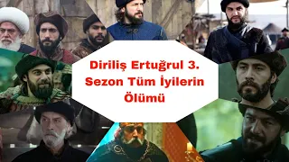 Diriliş Ertuğrul 3. Sezon Tüm İyilerin Ölümü