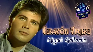 CORAZÓN VIAJERO - MIGUEL GALLARDO (KaraOke HD) Pista Original