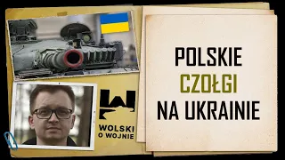 Wolski o Wojnie POLSKIE CZOŁGI NA UKRAINIE