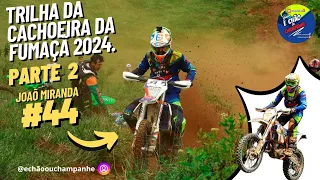 JOÃO MIRANDA #44  PARTE 2  TRILHA DA CACHOEIRA DA FUMAÇA 2024
