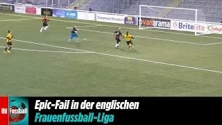 5-fach-Patzer mit kuriosem Eigentor | englische Frauenfussball-Liga