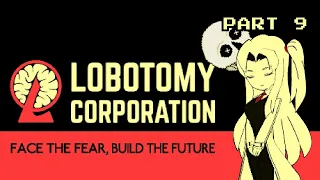 【Lobotomy Corporation】 Action Item: Survive [Part 9]