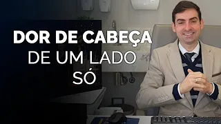 Dor de cabeça de um lado só. O que pode ser? - Dr. Paulo Faro Neurologista