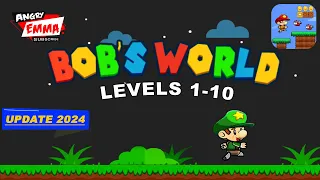 Bob's World - Levels 1-10 (UPDATE 2024)