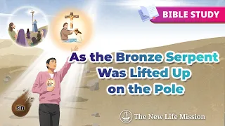 [Bible Study] As the Bronze Serpent Was Lifted Up on the Pole