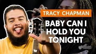 Baby Can I Hold You - Tracy Chapman (aula de violão)