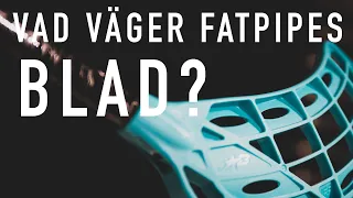 Vad väger Fatpipes blad?