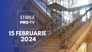 Știrile PRO TV - 15 Februarie 2024