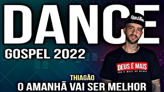 Thiagão - O Amanhã Vai Ser Melhor | Versão Dance Gospel 2022