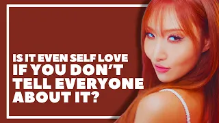 how Hwasa reminded me of everything I don't like about the self-love movement