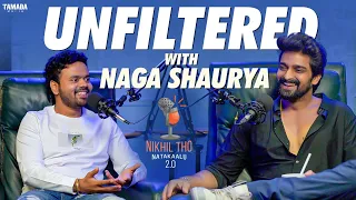 UNFILTERED With Naga Shaurya | Podcast | Nikhil Vijayendra Simha | Nikhil Tho Naatakalu 2.O