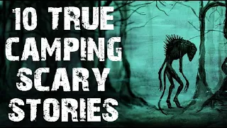 10 TRUE Disturbing & Terrifying Camping Scary Stories | Horror Stories To Fall Asleep To