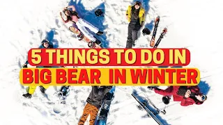 Top 5 Things To Do In BIG BEAR in Winter | California