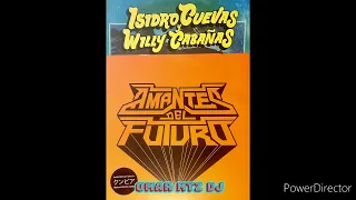 Amantes del Futuro, Isidro Cuevas y Willy Cavañas. MIXXxx