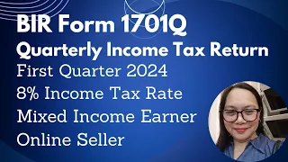 BIR Form 1701Q Quarterly Income Tax First Quarter 2024 8% Mixed Income Earner Online Seller