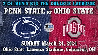 2024 Lacrosse Penn State v Ohio State (Full Game) 3/24/2024 Men's Big Ten College Lacrosse